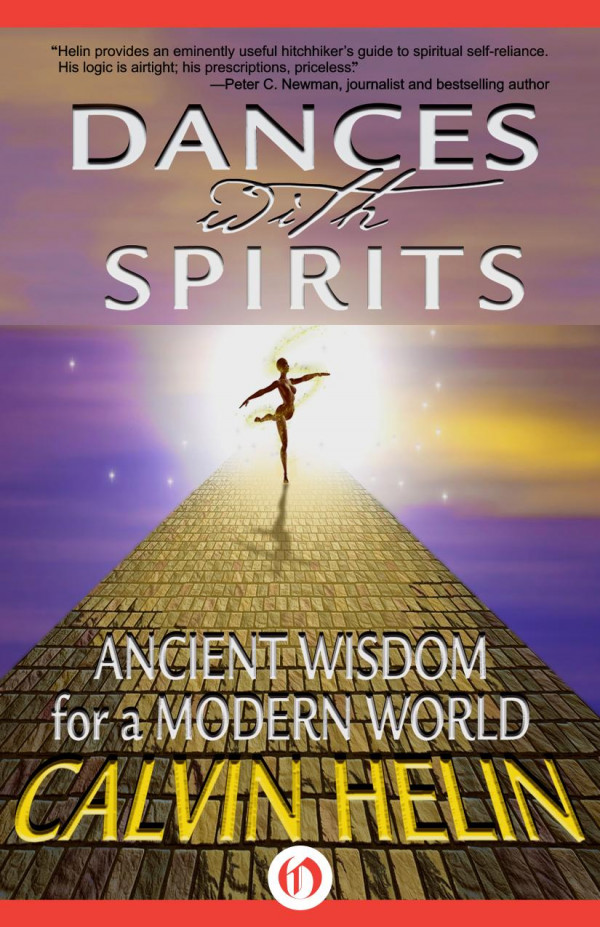 Dances With Spirits Ancient Wisdom For A Modern World Calvin Helin