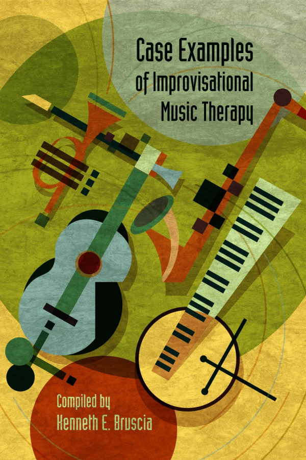 Case Examples Of Improvisational Music Therapy 1st Edition Kenneth E Bruscia