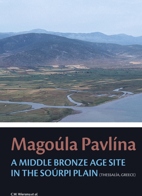 Magola Pavlna A Middle Bronze Age Site In The Sorpi Plain Thessaly Greece 1st Edition Corien Wiersma Dimitris Agnousiotis Evangelia Karimali Wietske Prummel Reinder Reinders