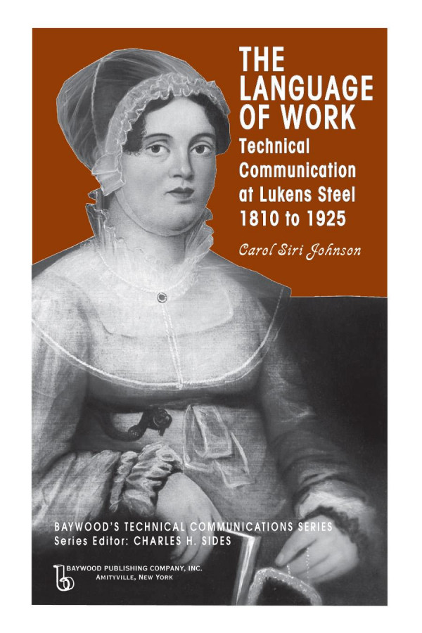 The Language Of Work Technical Communication At Lukens Steel 1810 To 1925 Carol Siri Johnson Charles H Sides
