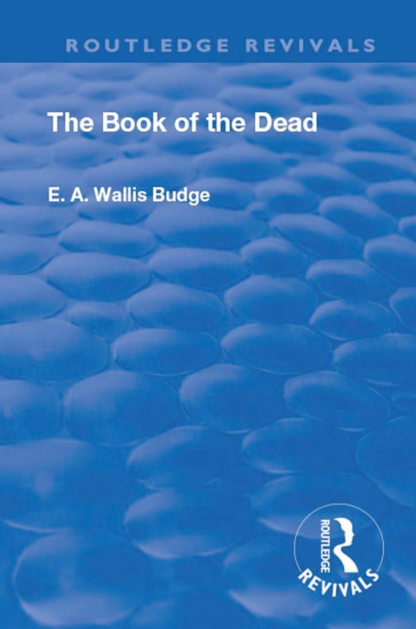 The Book Of The Dead An English Translation Of The Chapters Hymns Etc Of The Theban Recension With Introduction Notes Etc Reprint Ernest Alfred Wallis Budge