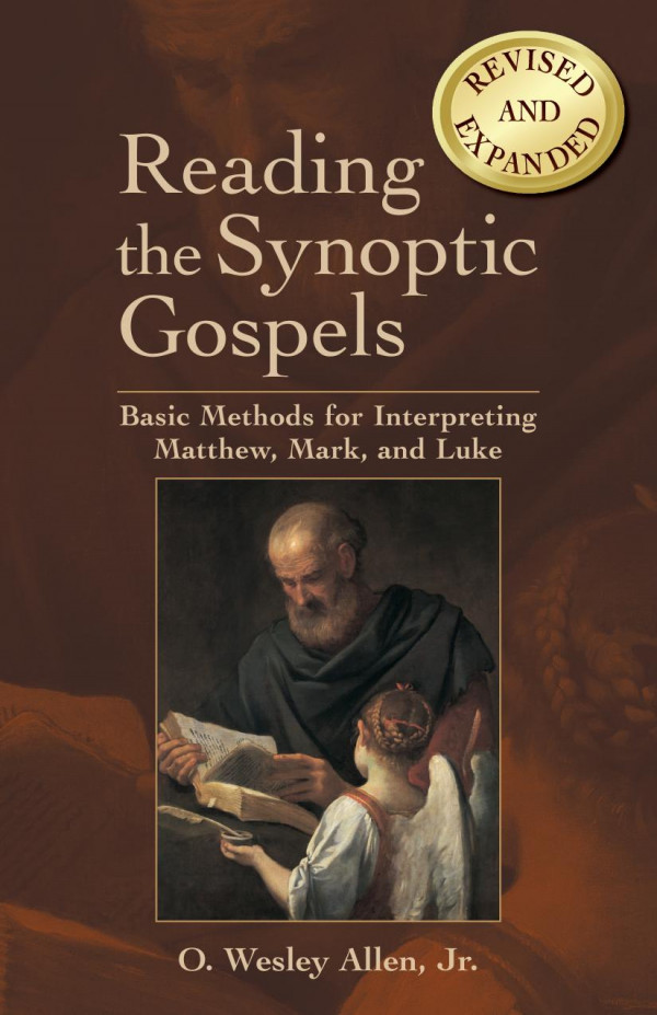 Reading The Synoptic Gospels Basic Methods For Interpreting Matthew Mark And Luke 1st Edition O Wesley Allen