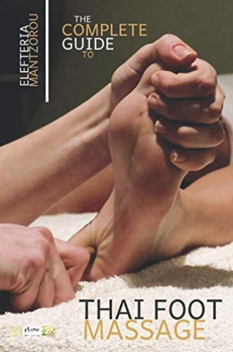 The Complete Guide To Thai Foot Massage 1st Edition Mantzorou