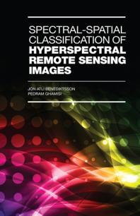 Spectralspatial Classification Of Hyperspectral Remote Sensing Images 1st Edition Jon Atli Benediktsson Pedram Ghamisi