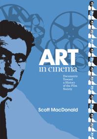 Art In Cinema Documents Toward A History Of The Film Society 1st Edition Scott Macdonald