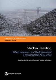 Stuck In Transition Reform Experiences And Challenges Ahead In The Kazakhstan Power Sector 1st Edition Mirlan Aldayarov Istvan Dobozi Thomas Nikolakakis