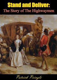 Stand And Deliver The Story Of The Highwaymen Patrick Pringle