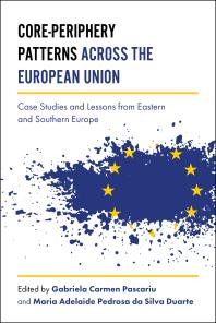 Coreperiphery Patterns Across The European Union Case Studies And Lessons From Eastern And Southern Europe 1st Edition Adelaide Duarte Gabriela Carmen Pascariu