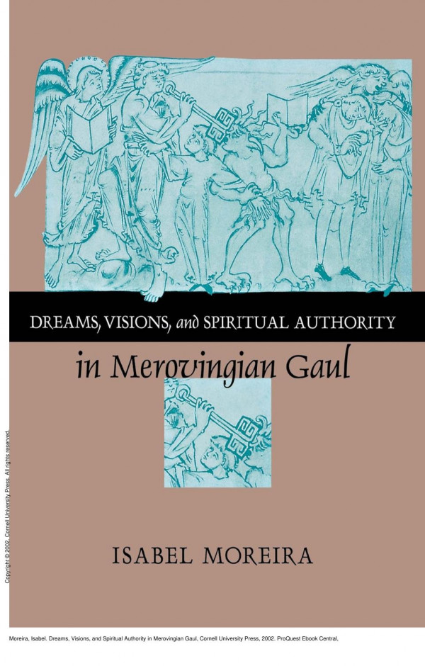 Dreams Visions And Spiritual Authority In Merovingian Gaul Isabel Moreira