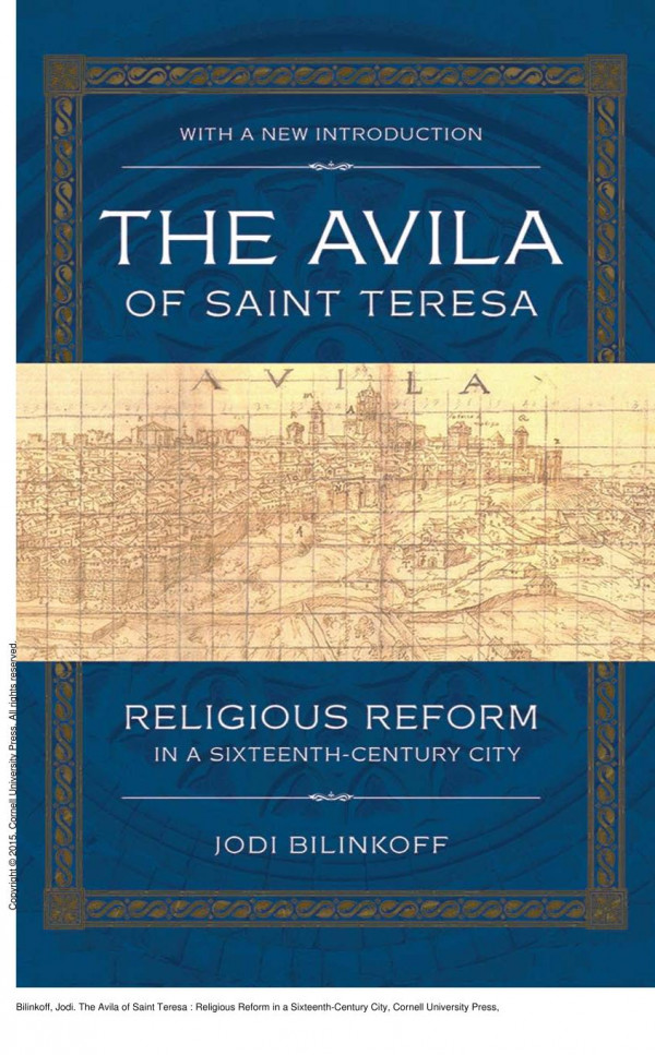 The Avila Of Saint Teresa Religious Reform In A Sixteenthcentury City Wit Jodi Bilinkoff