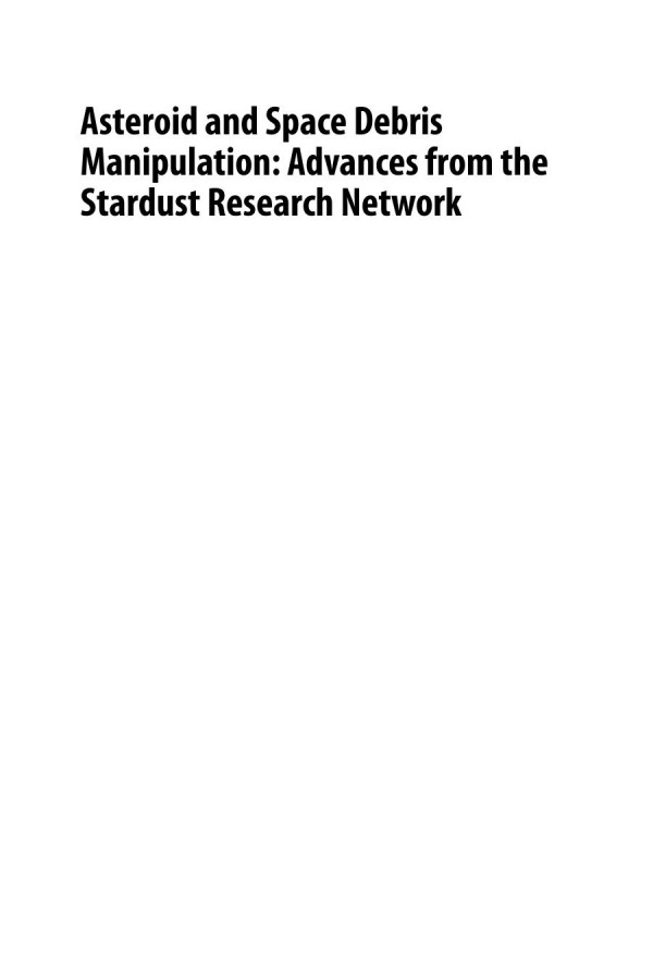 Asteroid And Space Debris Manipulation Advances From The Stardust Research Network 1st Edition Massimiliano Vasile Edmondo Minisci