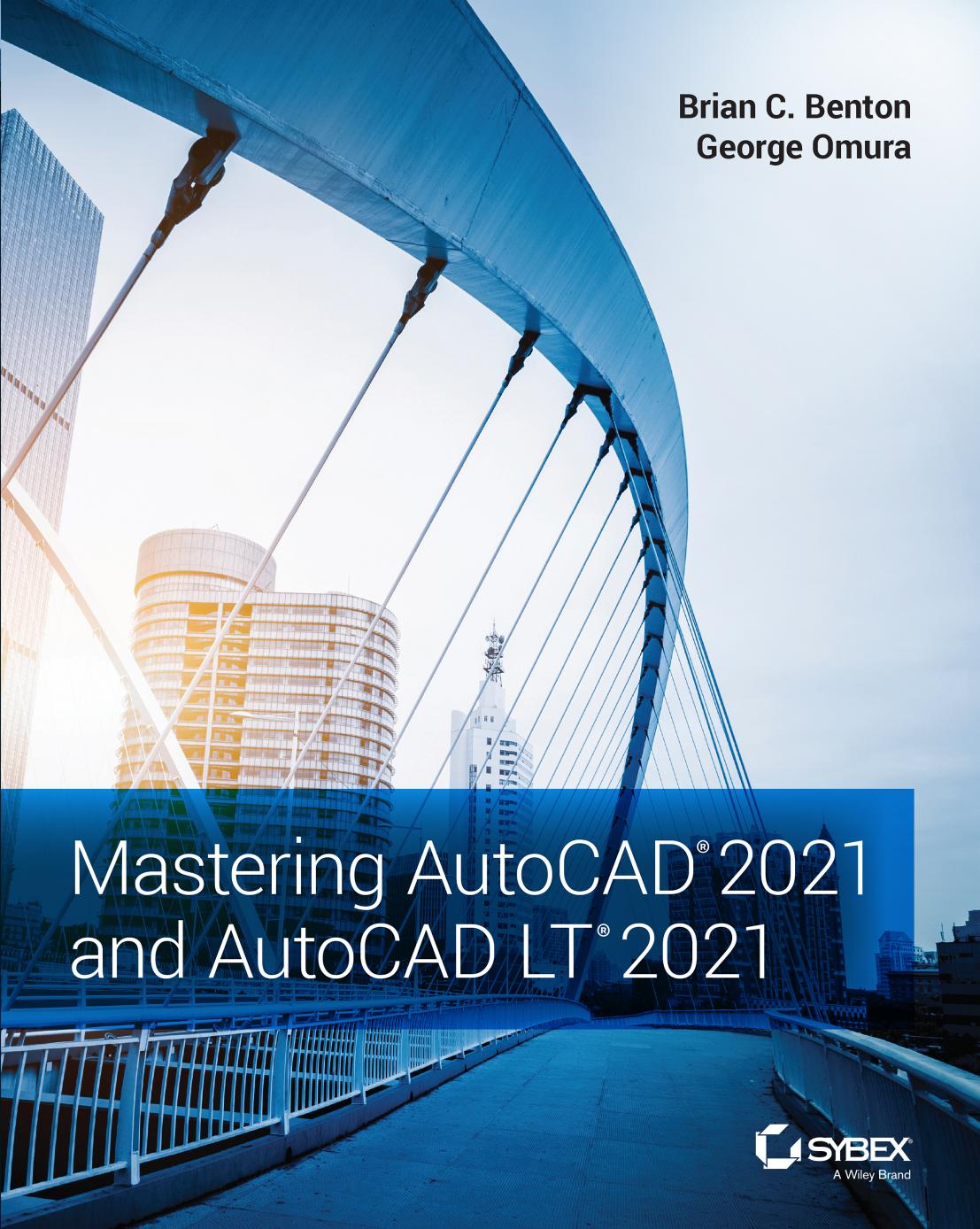 Mastering Autocad 2021 And Autocad Lt 2021 Brian C Benton George Omura