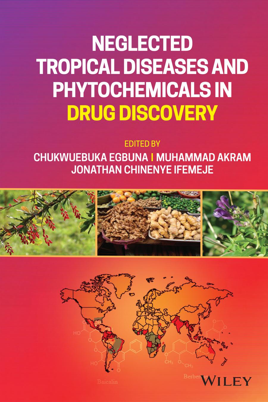 Neglected Tropical Diseases And Phytochemicals In Drug Discovery Chukwuebuka Egbuna Muhammad Akram Jonathan Chinenye Ifemeje