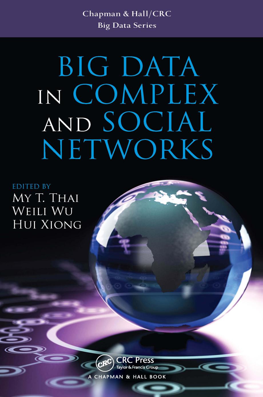 Big Data In Complex And Social Networks My T Thai Weili Wu Hui Xiong