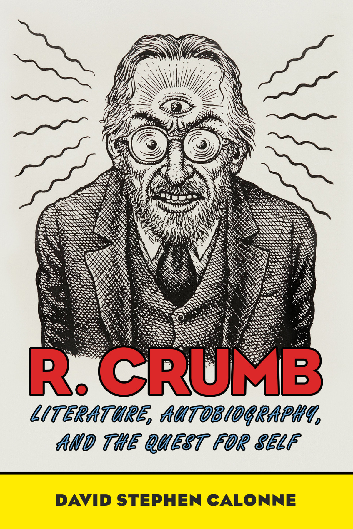 R Crumb Literature Autobiography And The Quest For Self David Stephen Calonne