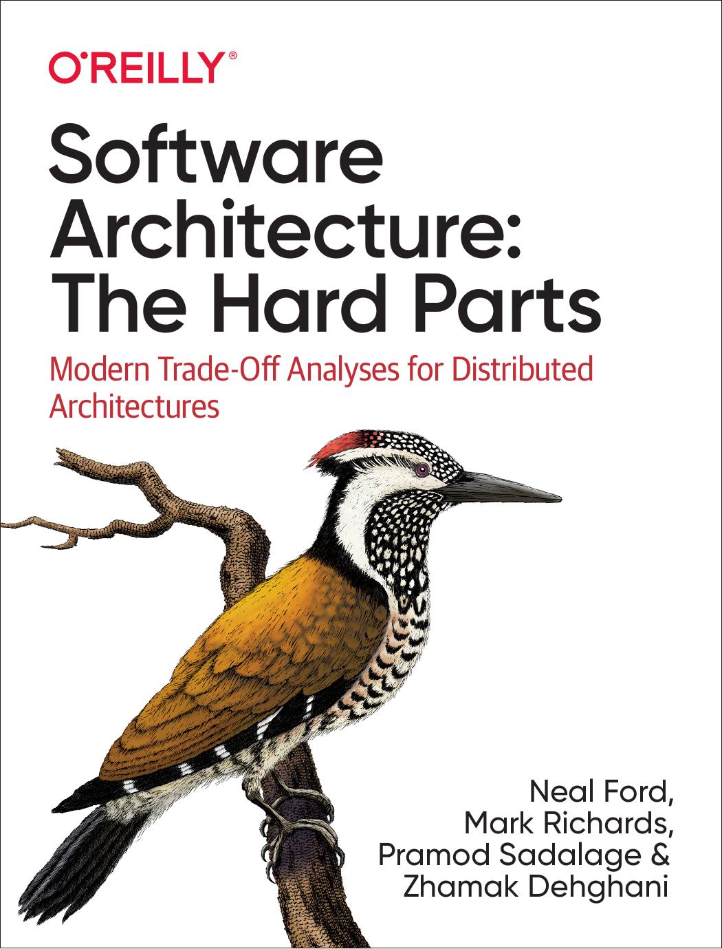 Software Architecture The Hard Parts Modern Tradeoff Analysis For Distributed Architectures Neal Ford Mark Richards Pramod Sadalage Zhamak Dehghani