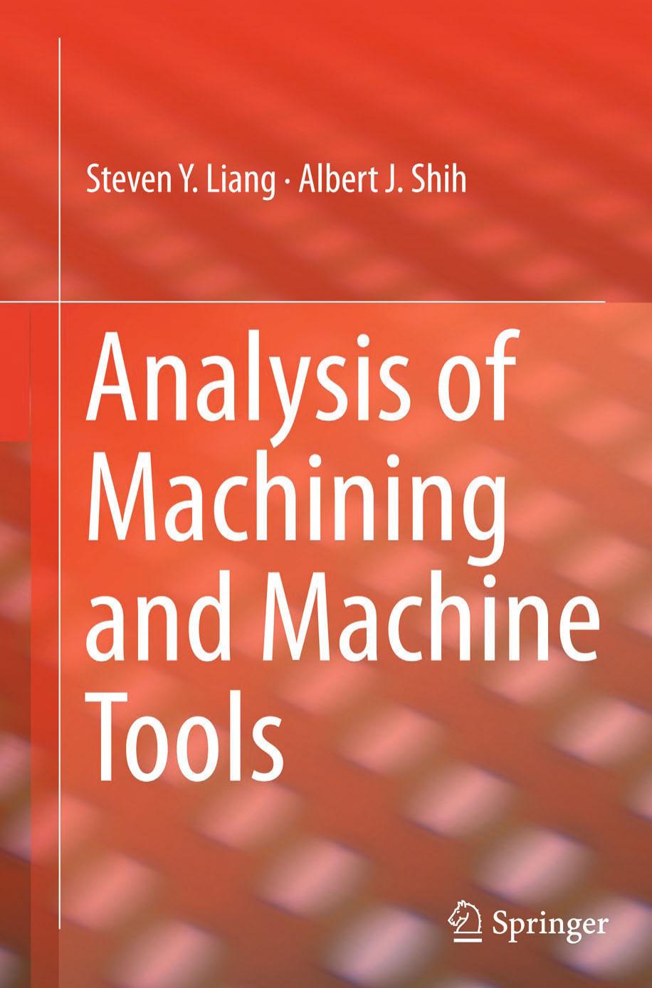 Analysis Of Machining And Machine Tools Steven Y Liang Albert J Shih