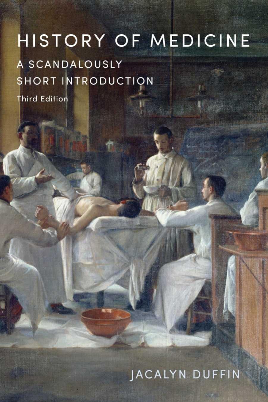 History Of Medicine A Scandalously Short Introduction Third Edition Jacalyn Duffin
