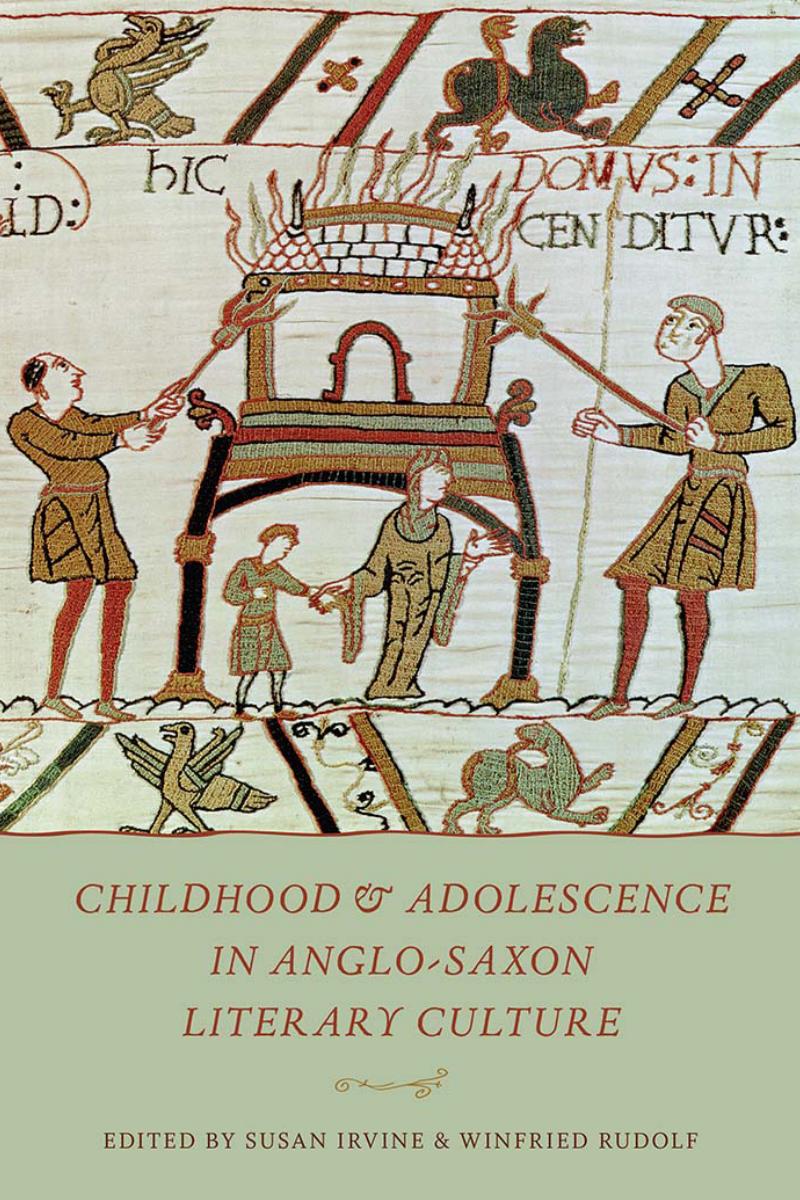 Childhood Adolescence In Anglosaxon Literary Culture Susan Irvine Winfried Rudolf