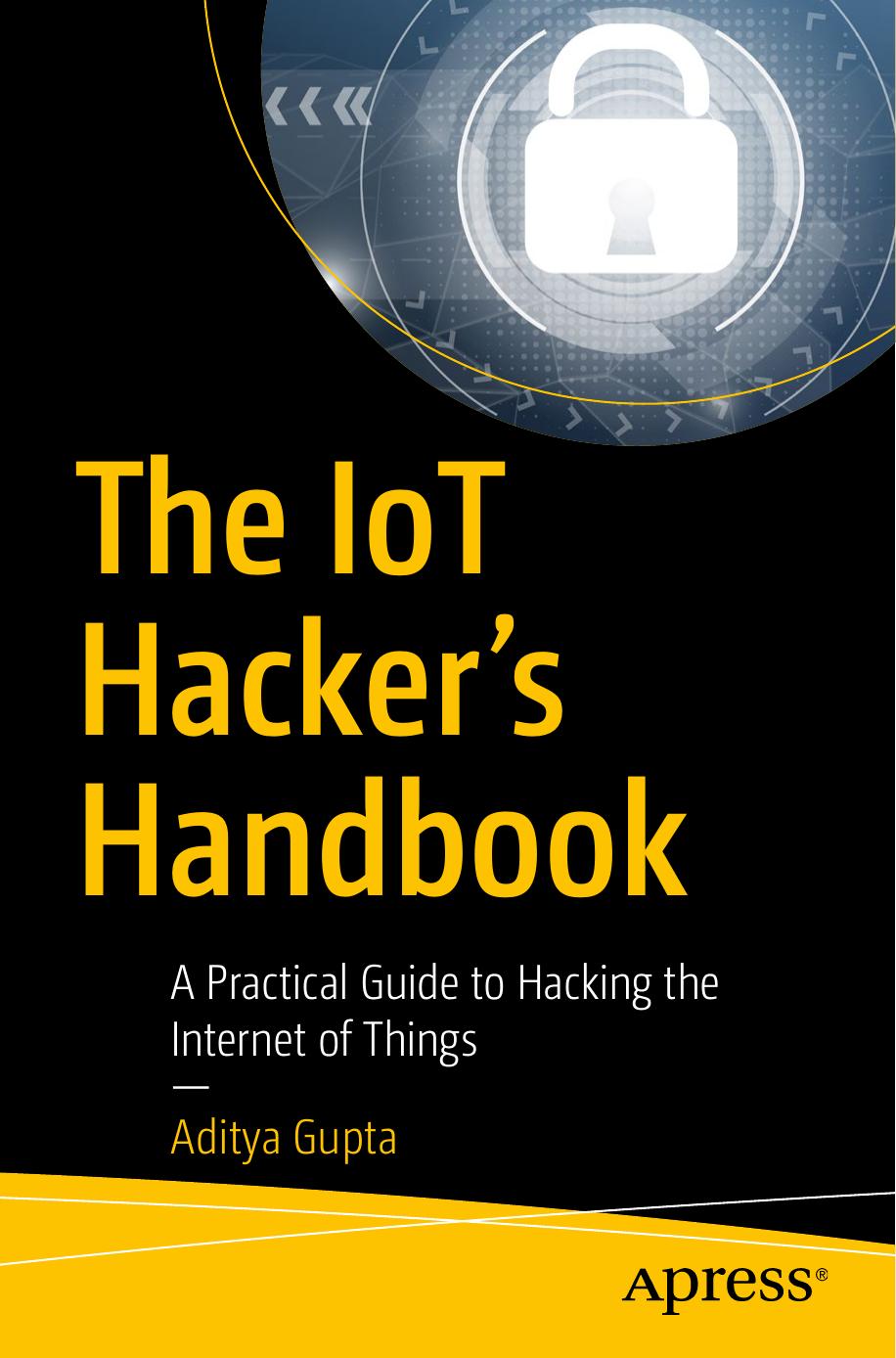 The Iot Hackers Handbook A Practical Guide To Hacking The Internet Of Things Aditya Gupta