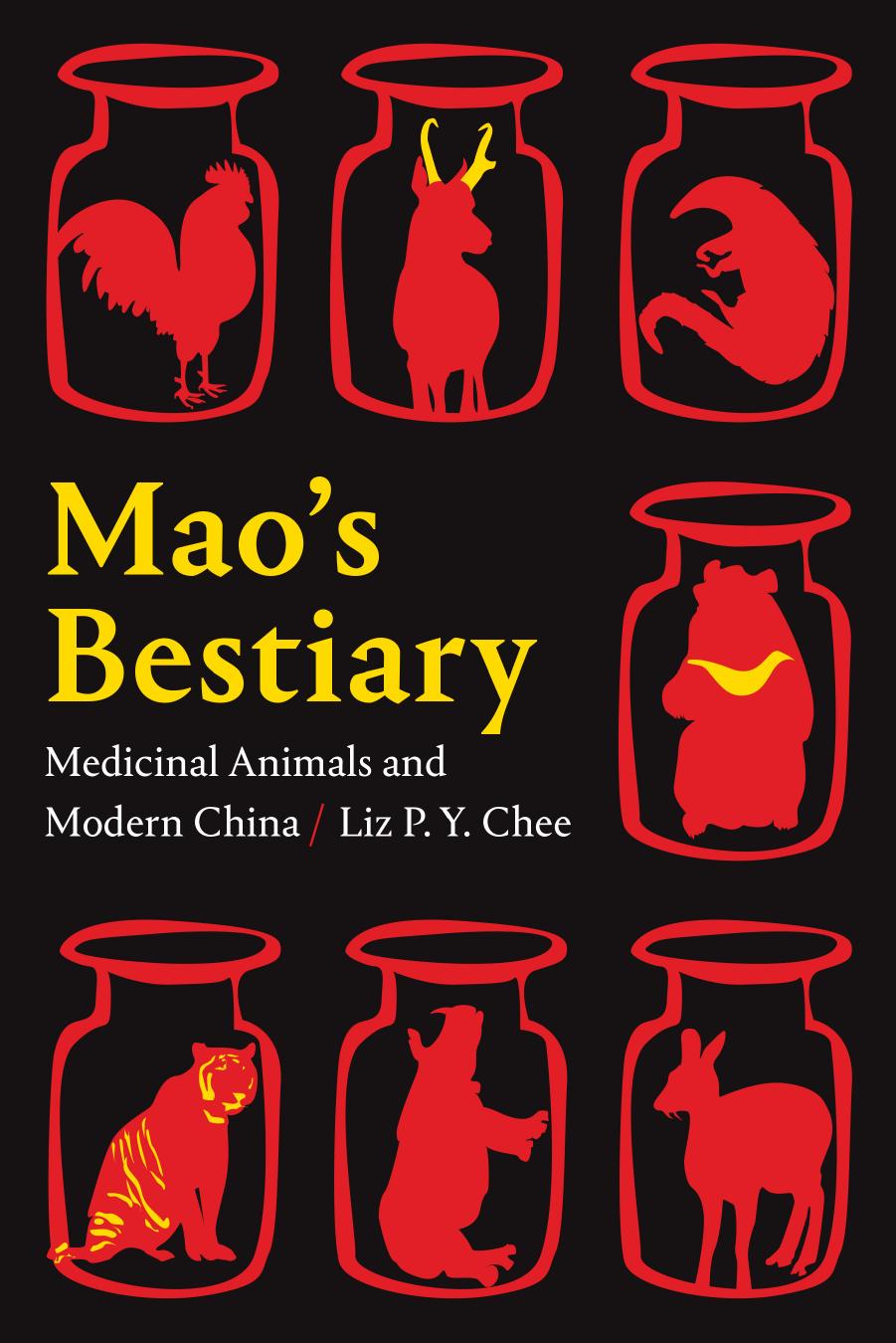 Maos Bestiary Medicinal Animals And Modern China Liz P Y Chee