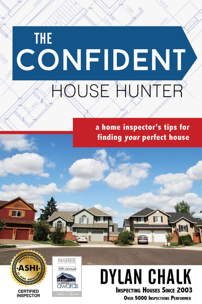 The Confident House Hunter A Home Inspectors Tips For Finding Your Perfect House Dylan Chalk