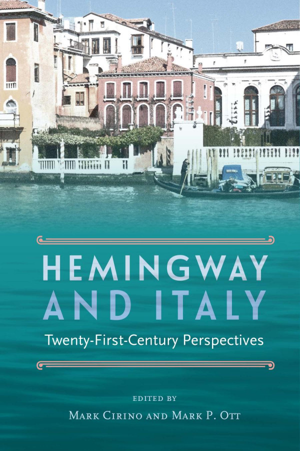 Hemingway And Italy Twentyfirstcentury Perspectives 1st Edition Mark Cirino Mark P Ott