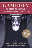 Gamedev 10 Steps To Making Your First Game Successful Wlad Marhulets
