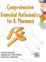 Comprehensive Remedial Mathematics For B Pharmacy Shyam Patkar Ramakant Bhardwaj Sarvesh Agrawal