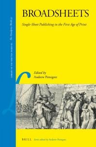 Broadsheets Singlesheet Publishing In The First Age Of Print 1st Edition Andrew Pettegree
