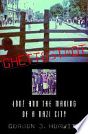 Ghettostadt Lodz And The Making Of A Nazi City 1st Edition Gordon J Horwitz