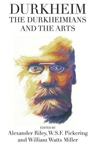 Durkheim The Durkheimians And The Arts Alexander Tristan Riley Editor William Watts Miller Editor W S F Pickering Editor