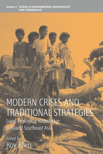Modern Crises And Traditional Strategies Local Ecological Knowledge In Island Southeast Asia Roy Ellen Editor