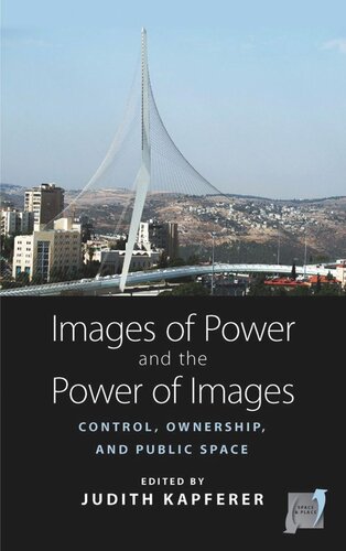 Images Of Power And The Power Of Images Control Ownership And Public Space Judith Kapferer Editor