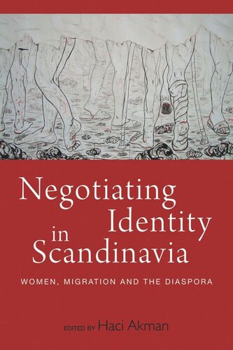 Negotiating Identity In Scandinavia Women Migration And The Diaspora Haci Akman Editor