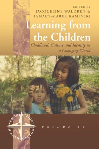 Learning From The Children Childhood Culture And Identity In A Changing World Jacqueline Waldren Editor Ignacymarek Kaminski Editor