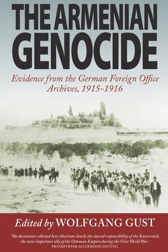 The Armenian Genocide Evidence From The German Foreign Office Archives 19151916 Wolfgang Gust Editor