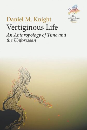 Vertiginous Life An Anthropology Of Time And The Unforeseen Daniel M Knight
