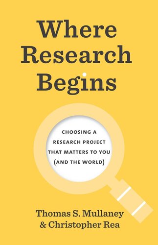 Where Research Begins Choosing A Research Project That Matters To You And The World Thomas S Mullaney Christopher Rea