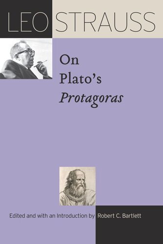 Leo Strauss On Platos Protagoras Leo Strauss Editor Robert C Bartlett Editor