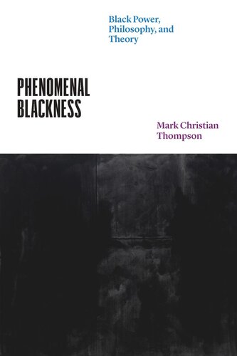 Phenomenal Blackness Black Power Philosophy And Theory Mark Christian Thompson