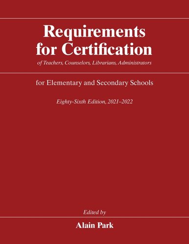 Requirements For Certification Of Teachers Counselors Librarians Administrators For Elementary And Secondary Schools Eightysixth Edition 20212022 Alain Park Editor