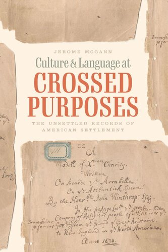 Culture And Language At Crossed Purposes The Unsettled Records Of American Settlement Jerome Mcgann