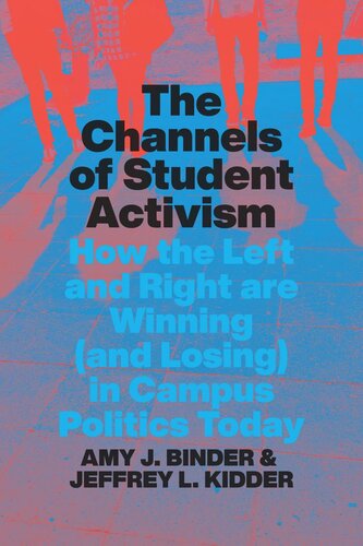 The Channels Of Student Activism How The Left And Right Are Winning And Losing In Campus Politics Today Amy J Binder Jeffrey L Kidder