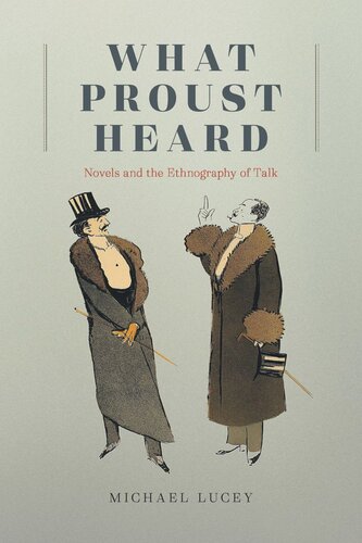 What Proust Heard Novels And The Ethnography Of Talk Michael Lucey