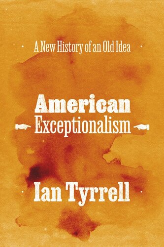 American Exceptionalism A New History Of An Old Idea Ian Tyrrell