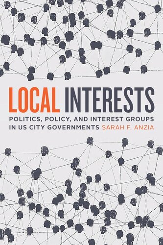 Local Interests Politics Policy And Interest Groups In Us City Governments Sarah F Anzia