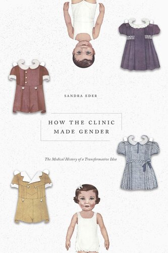 How The Clinic Made Gender The Medical History Of A Transformative Idea Sandra Eder