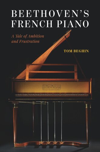 Beethovens French Piano A Tale Of Ambition And Frustration Tom Beghin