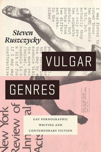 Vulgar Genres Gay Pornographic Writing And Contemporary Fiction Steven Ruszczycky